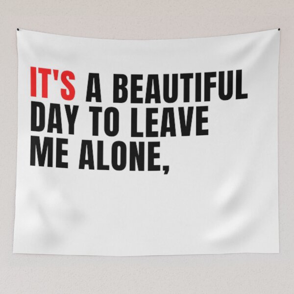 Item preview, It's a beautiful day to leave me alone designed and sold by anas667.
