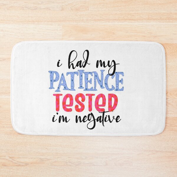Item preview, I had my Patience Tested i'm negative designed and sold by RonelBroderick.