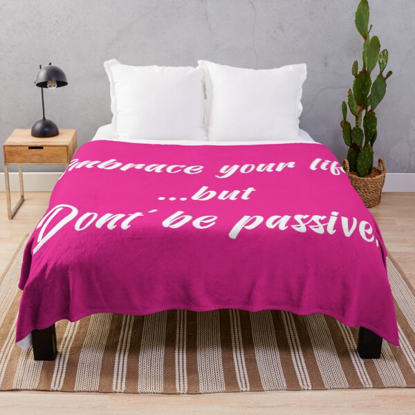 Item preview, Embrace Your Life but Don't Be Passive | Quotes | White | Hot Pink designed and sold by Wintre2.
