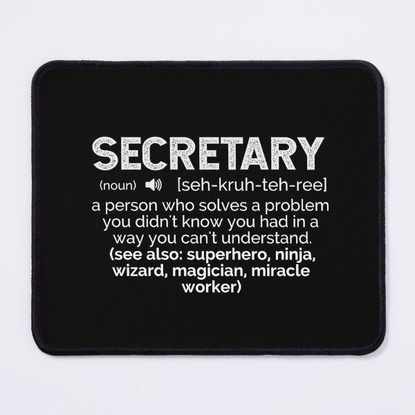 Item preview, Secretary Definition ~ A person who solves a problem you didn't know you had in a way you can't understand (see also: superhero, ninja, wizard, miracle worker designed and sold by TeesYouWant.
