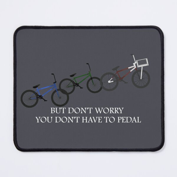 Item preview, Don't worry you don't have to pedal (white font) designed and sold by Aheartofagoonie.