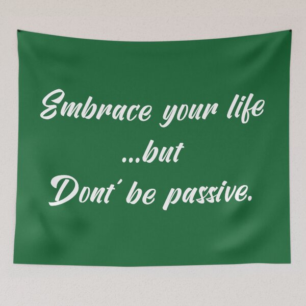 Item preview, Embrace Your Life but Don't Be Passive | Quotes | White | Emerald Green designed and sold by Wintre2.