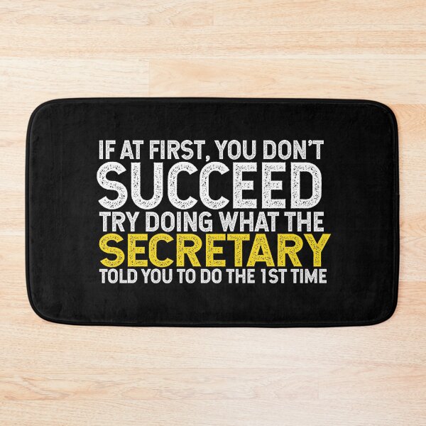 Item preview, If At First You Do Not Succeed, Try Doing What The Secretary Told You To Do The First Time designed and sold by TeesYouWant.