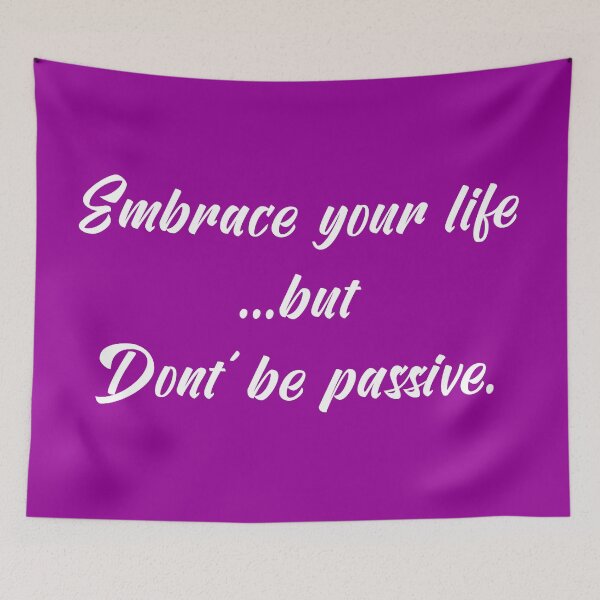 Item preview, Embrace Your Life but Don't Be Passive | Quotes | White | Purple  designed and sold by Wintre2.
