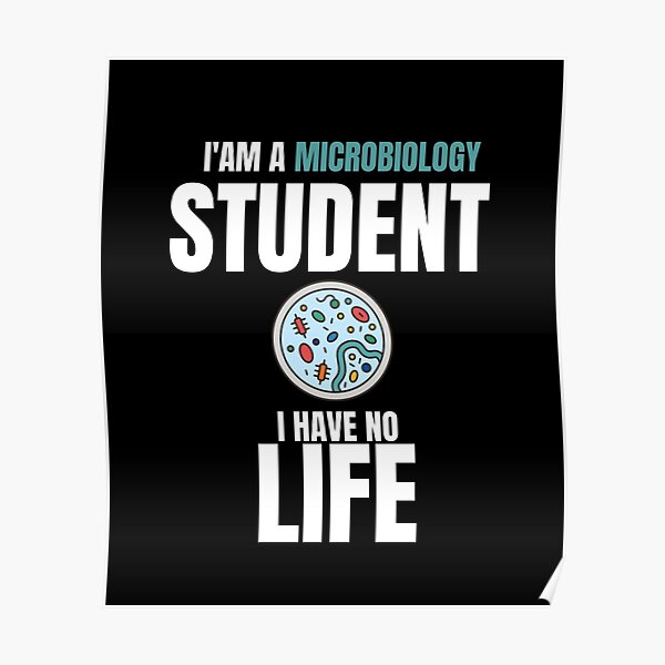 Funny Microbiology Quotes,i'am a Microbiology Student i Have No Life Funny Microbiology Quotes,i'am a Microbiology Student i Have No Life