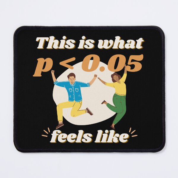 Item preview, This Is What P < 0.05 Feels Like – Funny Science designed and sold by cinsarad.