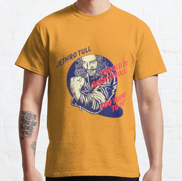 Jethro Tull Demasiado viejo para el rock and roll: demasiado joven para morir Camiseta clásica