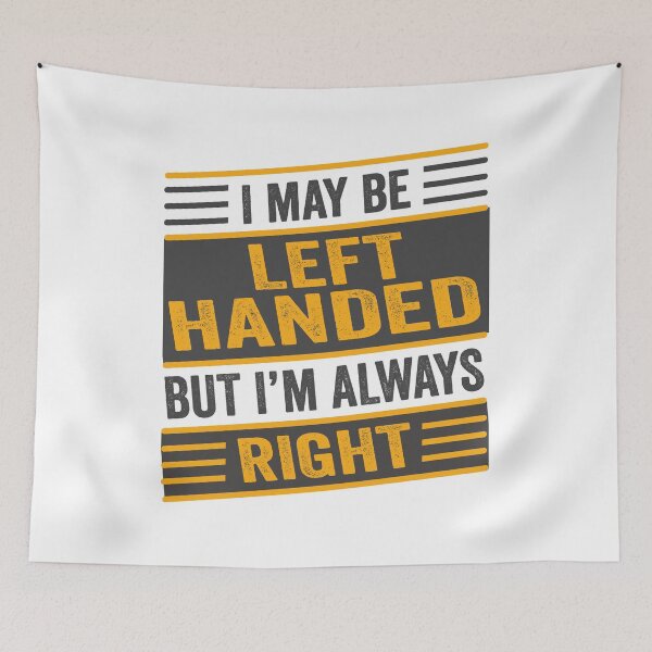 Item preview, I May Be Left Handed But I'm Always Right designed and sold by SaliDesigner.