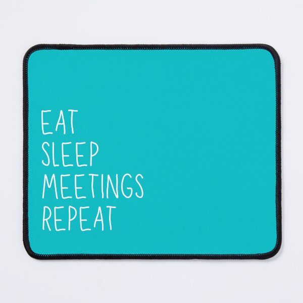 Item preview, Eat, Sleep, Meetings, Repeat. AA Slogan. designed and sold by superbling.