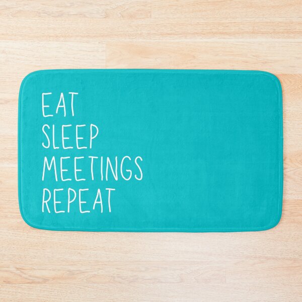 Item preview, Eat, Sleep, Meetings, Repeat. AA Slogan. designed and sold by superbling.
