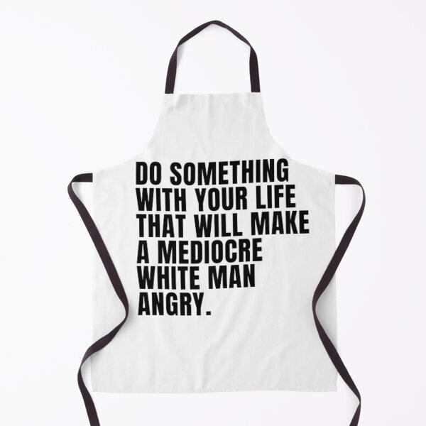 Item preview, DO something with your life that will make a mediocre white man angry designed and sold by anas667.