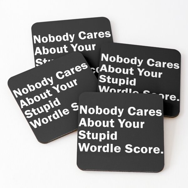 Item preview, Nobody Cares About Your Stupid Wordle Score, Funny Gift idea designed and sold by MoStorish.