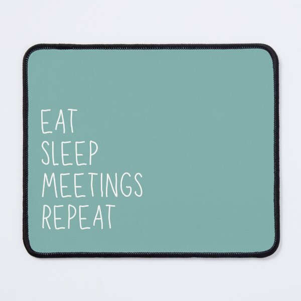 Item preview, Eat, Sleep, Meetings, Repeat. AA Slogan. designed and sold by superbling.