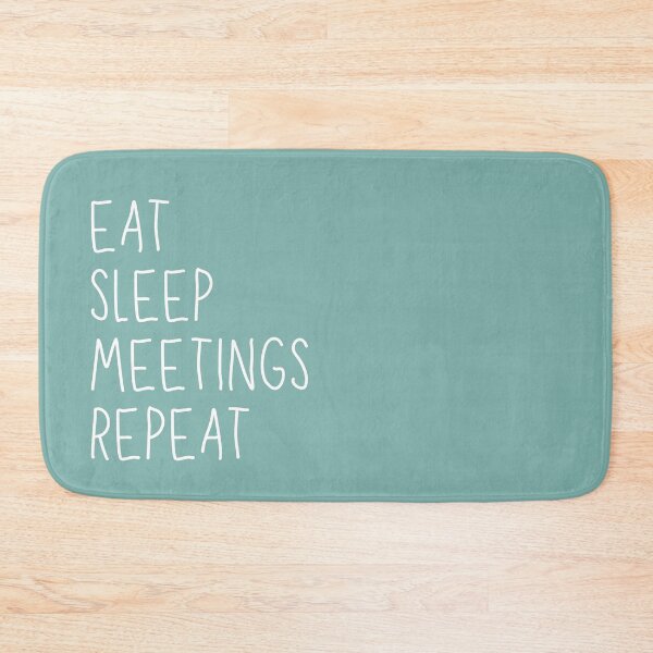 Item preview, Eat, Sleep, Meetings, Repeat. AA Slogan. designed and sold by superbling.
