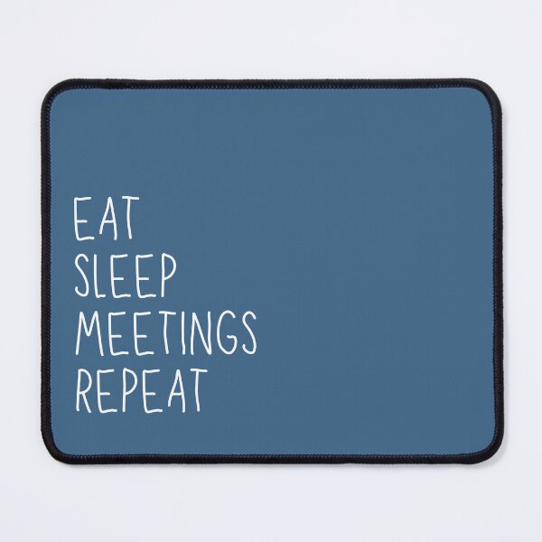 Item preview, Eat, Sleep, Meetings, Repeat. AA Slogan. designed and sold by superbling.