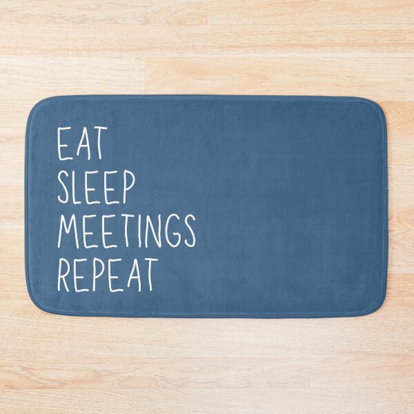 Item preview, Eat, Sleep, Meetings, Repeat. AA Slogan. designed and sold by superbling.