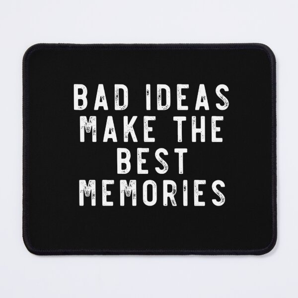Item preview, Bad ideas that make the best memories designed and sold by LoneMaverick.