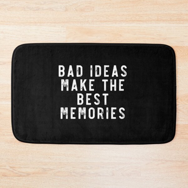 Item preview, Bad ideas that make the best memories designed and sold by LoneMaverick.