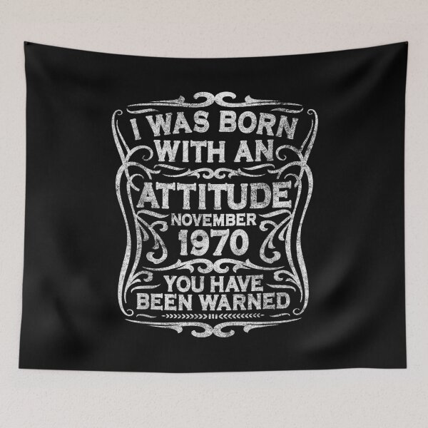 Artikelvorschau, I Was Born With An Attitude Warning November 1970 Birthday entworfen und verkauft von mchargue12.