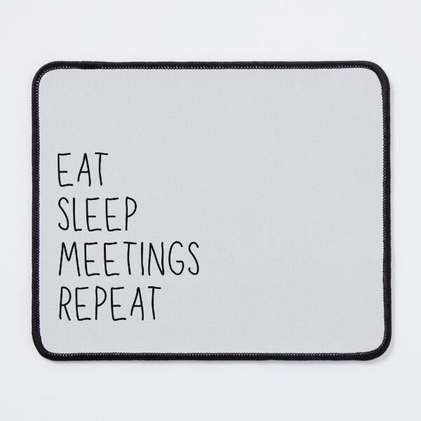 Item preview, Eat, Sleep, Meetings, Repeat. AA Slogan. designed and sold by superbling.