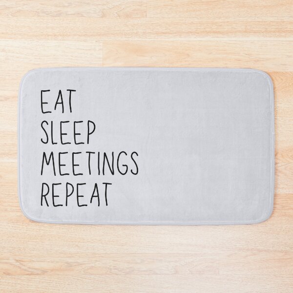 Item preview, Eat, Sleep, Meetings, Repeat. AA Slogan. designed and sold by superbling.