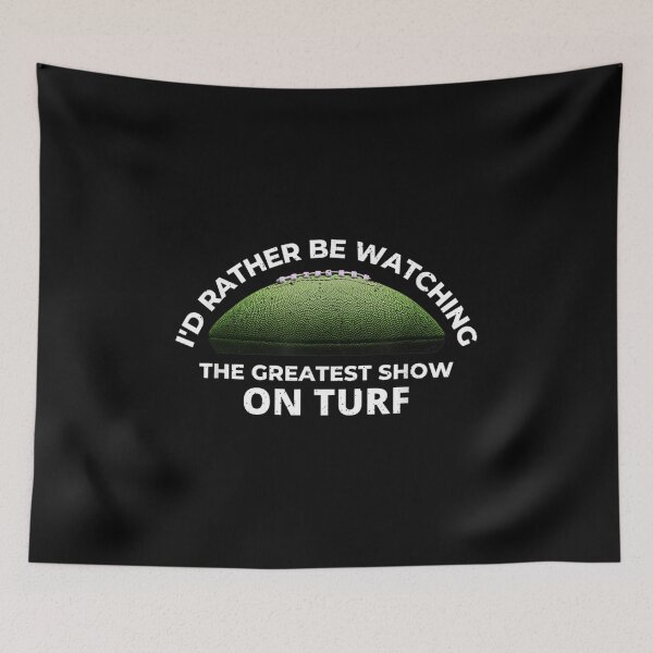 Item preview, I'd Rather Be Watching The Greatest Show On Turf  designed and sold by mchargue12.