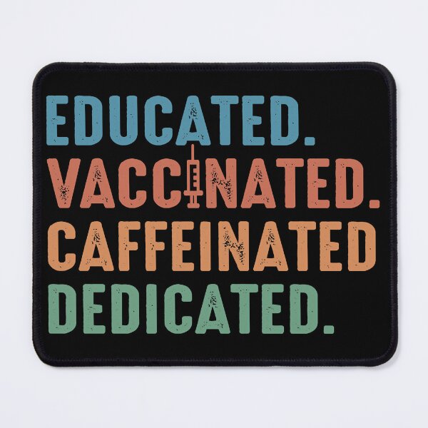 Item preview, Educated Vaccinated Caffeinated Dedicated  designed and sold by ForrestSt35.