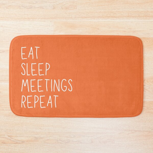 Item preview, Eat, Sleep, Meetings, Repeat. AA Slogan. designed and sold by superbling.