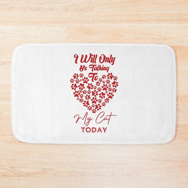 Item preview,  I Will Only Be Talking To My Cat Today Paw Red Heart designed and sold by medbdj.