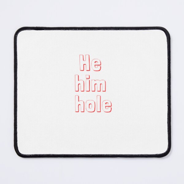 Item preview, He him hole designed and sold by anas667.