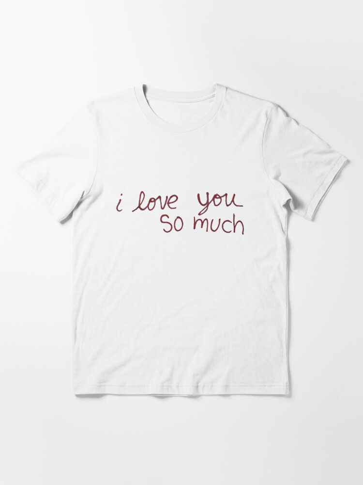 Austin S I Love You So Much T Shirt By Madlibb Redbubble