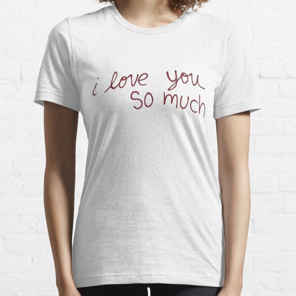 Austin's "I love you so much" Essential T-Shirt