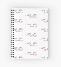 Austin's "I love you so much" Spiral Notebook