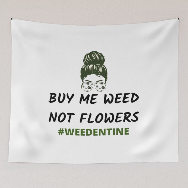 Item preview, BUY ME WEED NOT FLOWERS weedentine designed and sold by AlfaEcho.