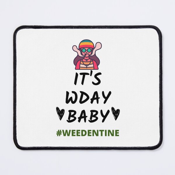 Item preview, ITS WDAY BABY- WEEDENTINE designed and sold by AlfaEcho.