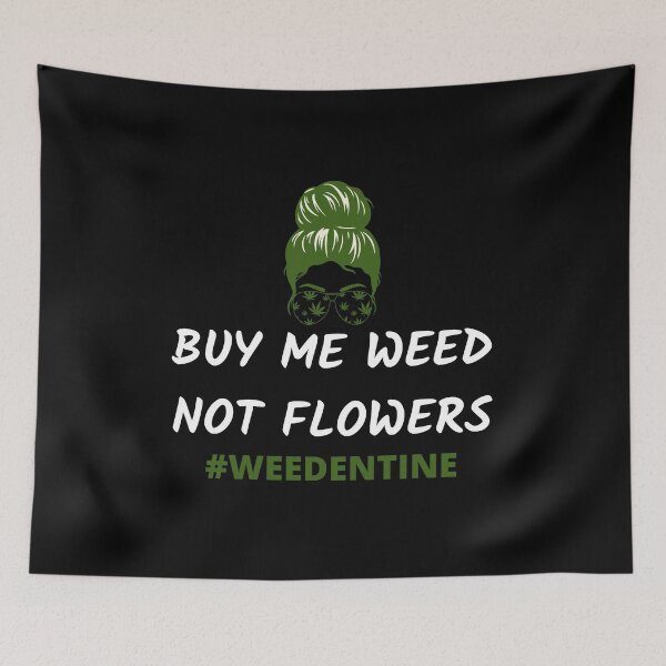 Item preview, BUY ME WEED NOT FLOWERS weedentine designed and sold by AlfaEcho.