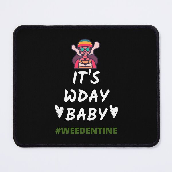 Item preview, ITS WDAY BABY- WEEDENTINE designed and sold by AlfaEcho.