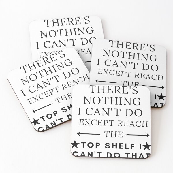 Item preview, THERE'S NOTHING I CAN'T DO EXCEPT REACH THE TOP SHELF I CAN'T DO THAT designed and sold by SENMARO100.