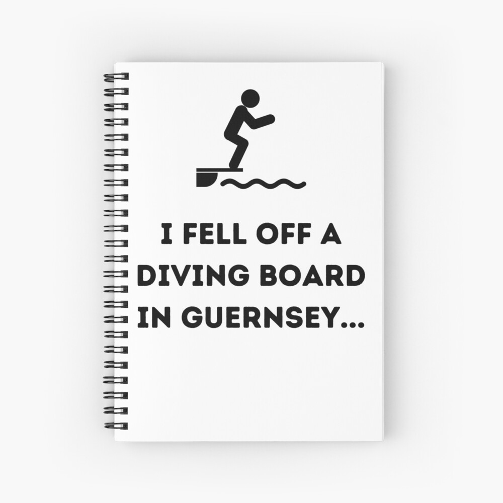 i-fell-off-a-diving-board-in-guernsey-spiral-notebook-for-sale-by