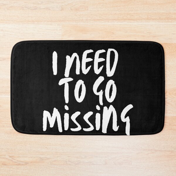 Item preview, I Need To Go Missing designed and sold by ILLYL Creatives.