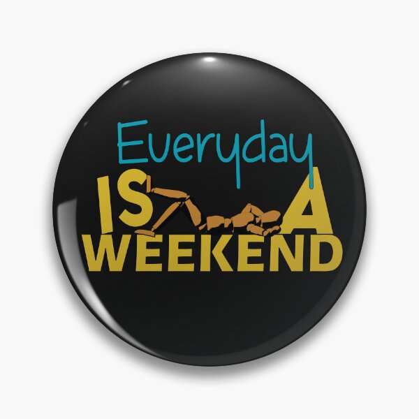 Item preview,  Everyday Is A Weekend designed and sold by roleshop.