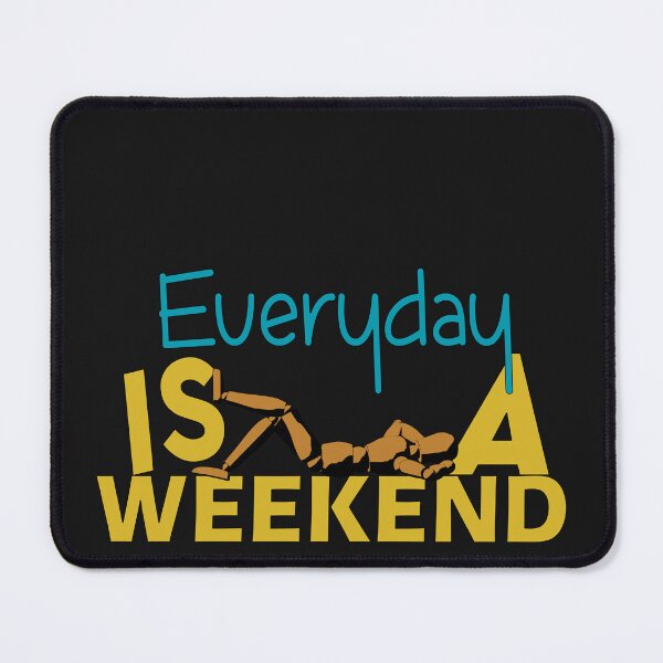 Item preview, Everyday Is A Weekend designed and sold by roleshop.