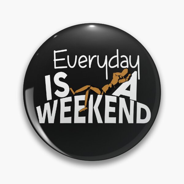 Item preview, Everyday Is A Weekend designed and sold by roleshop.