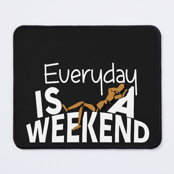 Item preview, Everyday Is A Weekend designed and sold by roleshop.