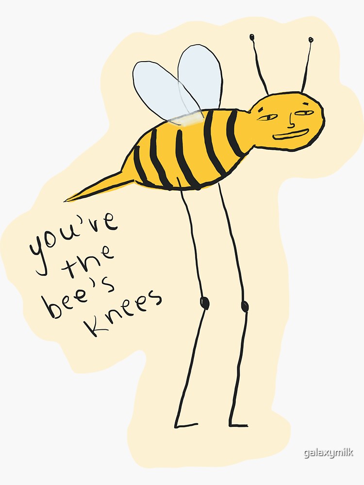 you-re-the-bee-s-knees-sticker-for-sale-by-galaxymilk-redbubble