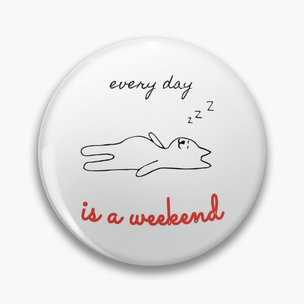 Item preview, everyday is a weekend - everyday is a weekend art - lazy cat designed and sold by Mintminz.
