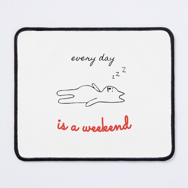 Item preview, everyday is a weekend - everyday is a weekend art - lazy cat designed and sold by Mintminz.
