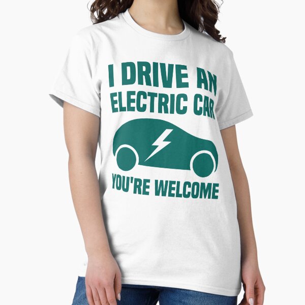 Item preview, I Drive An Electric Car You're Welcome designed and sold by TashaVector.