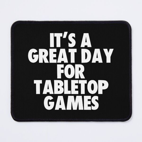 Item preview, It's a Great Day For Tabletop Games designed and sold by kindxinn.