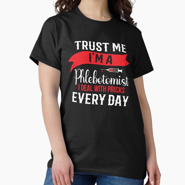 Item preview, Trust Me I'm A Phlebotomist I Deal With Pricks Every Day designed and sold by shopx8.